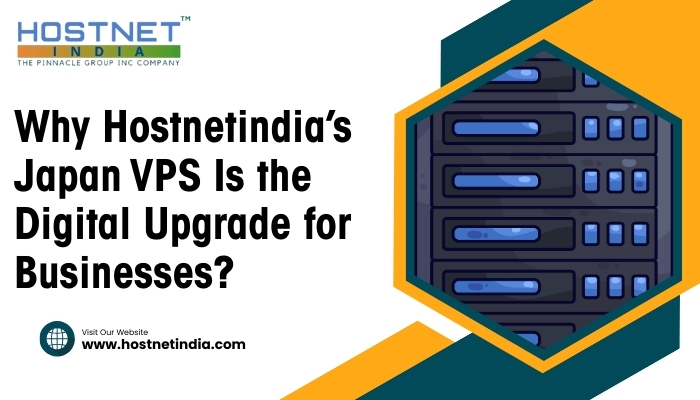 Why Hostnetindia’s Japan VPS Is the Digital Upgrade for Businesses?