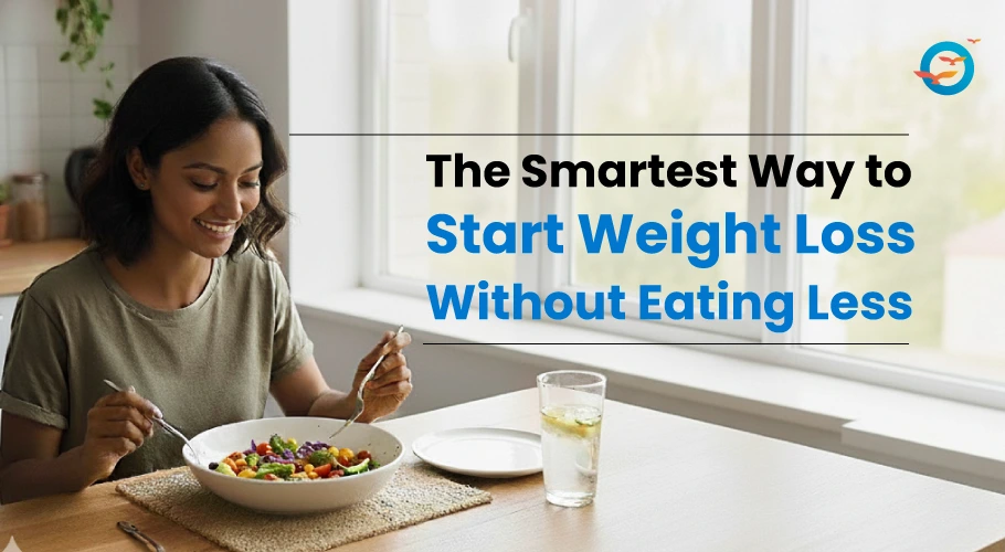 The Smartest Way to Start Weight Loss Without Eating Less