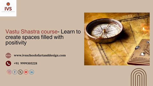 Vastu Shastra course- Learn to create spaces filled with positivity